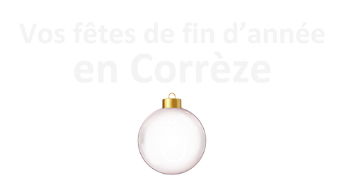 Vos fêtes de fin d'année en Corrèze